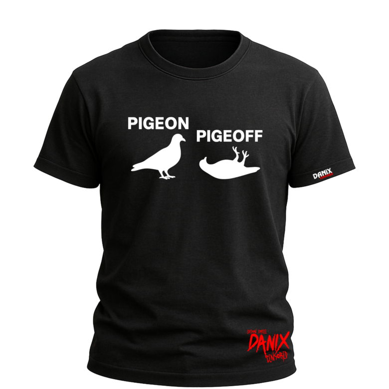 Tshirt PIGEON PIGEOFF [DANIX CENSORED]